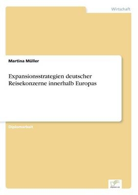 Expansionsstrategien deutscher Reisekonzerne innerhalb Europas - Martina MÃ¼ller