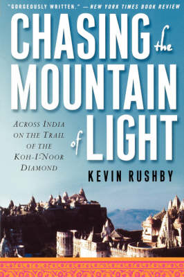 Chasing the Mountain of Light - Kevin Rushby