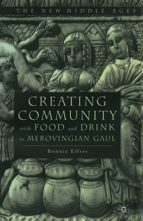 Creating Community with Food and Drink in Merovingian Gaul - B. Effros