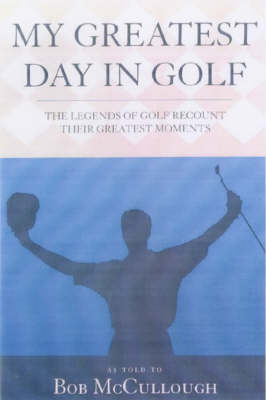 My Greatest Day in Golf - 