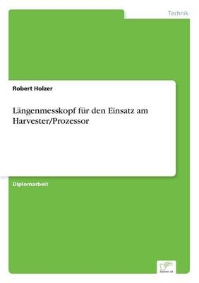 LÃ¤ngenmesskopf fÃ¼r den Einsatz am Harvester/Prozessor - Robert Holzer