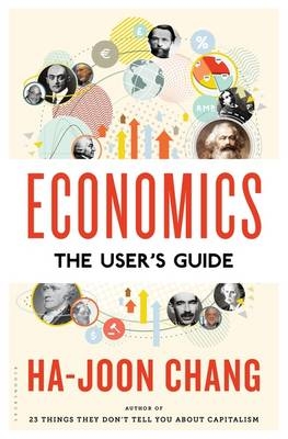 Economics: The User's Guide - Ha Joon Chang