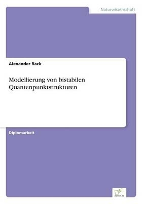 Modellierung von bistabilen Quantenpunktstrukturen - Alexander Rack