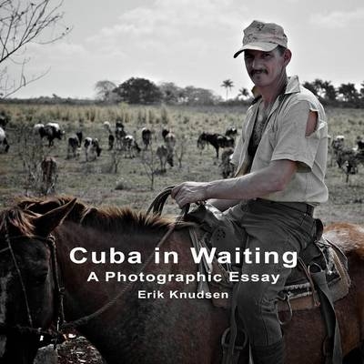 Cuba in Waiting - Erik Knudsen