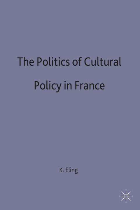 The Politics of Cultural Policy in France - K. Eling