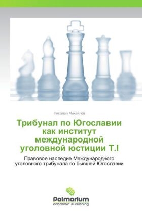 Tribunal po Jugoslawii kak institut mezhdunarodnoj ugolownoj Ã¼sticii T.I - Nikolaj Mihajlow