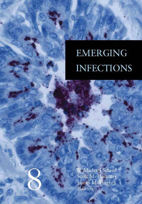 Emerging Infections 8 - W. Michael Scheld, James M Hughes, Scott M Hammer