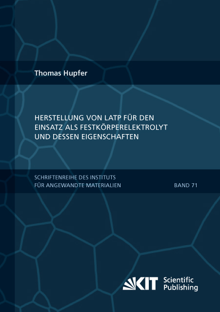 Herstellung von LATP für den Einsatz als Festkörperelektrolyt und dessen Eigenschaften - Thomas Hupfer