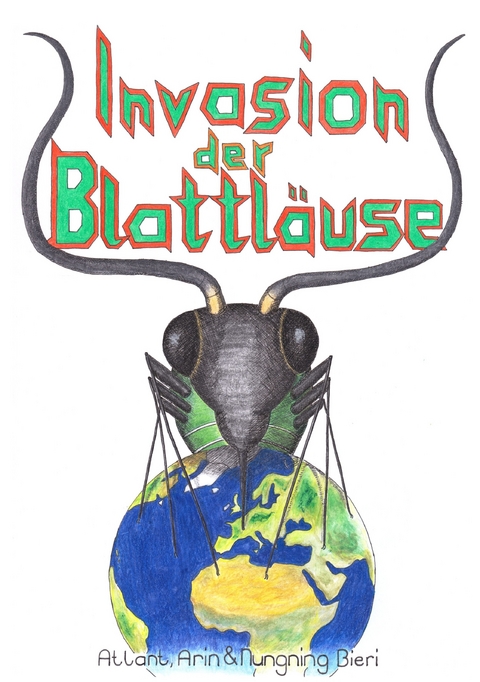 Invasion der Blattläuse -  Atlant Bieri,  Arin Bieri,  Nungning Bieri