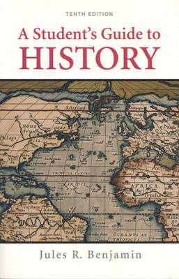 A Student's Guide to History - Jules R. Benjamin