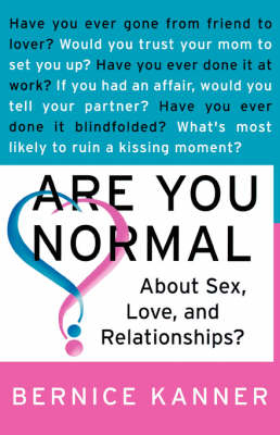Are You Normal about Sex, Love and  Relationships? - Bernice Kanner
