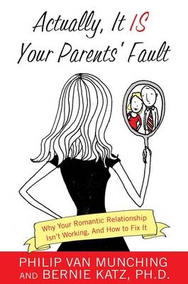 Actually, it is Your Parents' Fault - Philip Van Munching, Bernie Katz