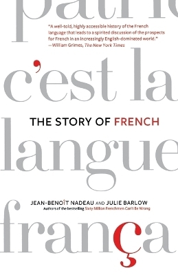 The Story of French - Jean-Benoit Nadeau, Julie Barlow