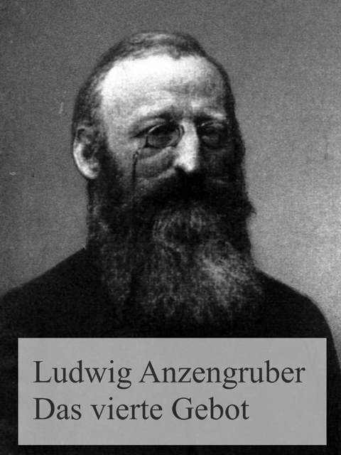 Das vierte Gebot -  Ludwig Anzengruber