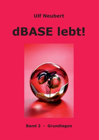 dBase lebt ! Band 2 - Ulf Neubert