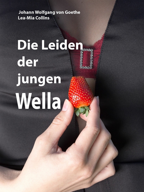 Die Leiden der jungen Wella -  Johann Wolfgang Von Goethe,  Lea-Mia Collins