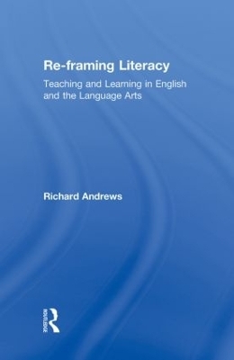 Re-framing Literacy - Richard Andrews