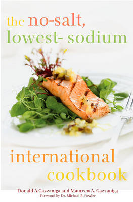 The No-Salt, Lowest-Sodium International Cookbook - Maureen A. Gazzaniga, Donald A. Gazzaniga