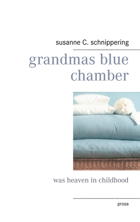 grandmas blue chamber -  Susanne C. Schnippering