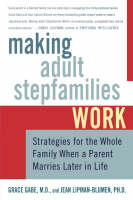 Making Adult Stepfamilies Work - Jean Lipman-Blumen, Grace Gabe