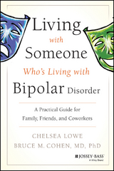 Living With Someone Who's Living With Bipolar Disorder - Chelsea Lowe, Bruce M. Cohen