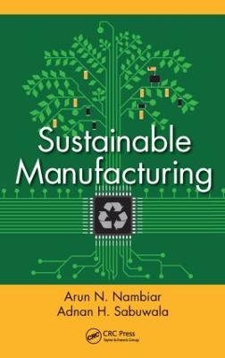 Sustainable Manufacturing - Arun N. Nambiar, Adnar H. Sabuwala