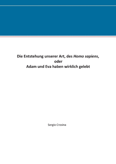 Die Entstehung unserer Art, des Homo sapiens - Sergio Crosina