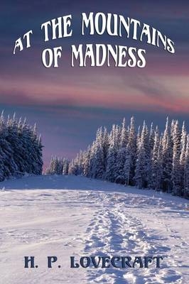 At the Mountains of Madness - H P Lovecraft