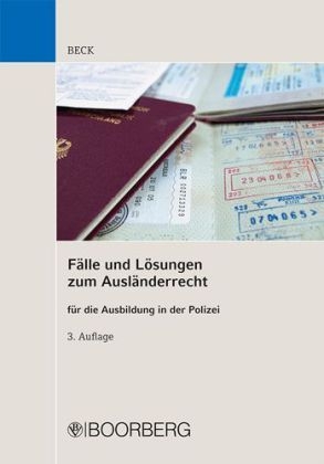 Fälle und Lösungen zum Ausländerrecht - Hans Beck