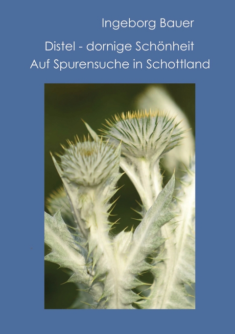 Distel - dornige Schönheit - Ingeborg Bauer