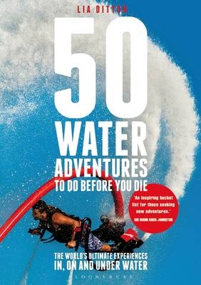 50 Water Adventures To Do Before You Die - Lia Ditton
