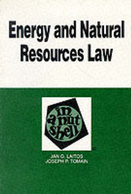 Energy and Natural Resources Law in a Nutshell - Jan G. Laitos, Joseph P. Tomain