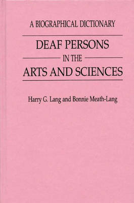 Deaf Persons in the Arts and Sciences - Harry G. Lang; Bonnie Meath-Lang