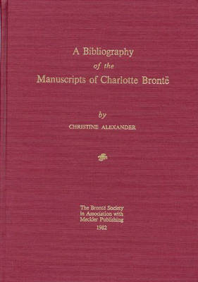 A Bibliography of the Manuscripts of Charolette Bronte - 