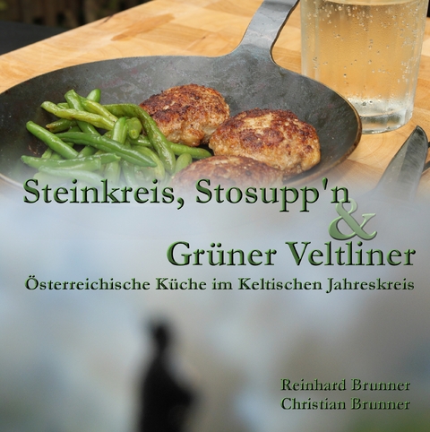 Steinkreis, Stosupp'n und Grüner Veltliner - Christian Brunner, Reinhard Brunner