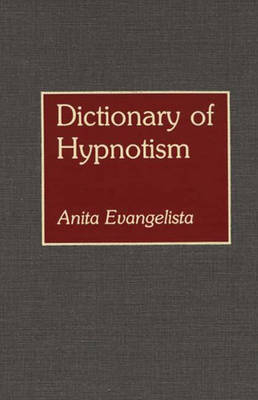 Dictionary of Hypnotism - Anita A. Evangelista