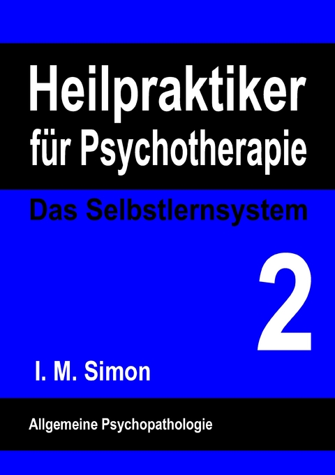 Heilpraktiker für Psychotherapie. Das Selbstlernsystem Band 2 -  I. M. Simon
