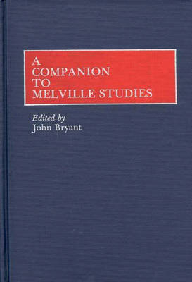 A Companion to Melville Studies - John Bryant