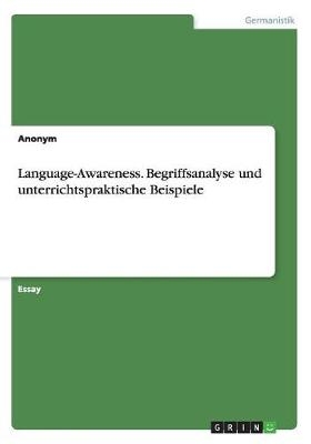 Language-Awareness. Begriffsanalyse und unterrichtspraktische Beispiele