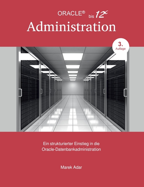 Ein strukturierter Einstieg in die Oracle-Datenbankadministration -  Marek Adar