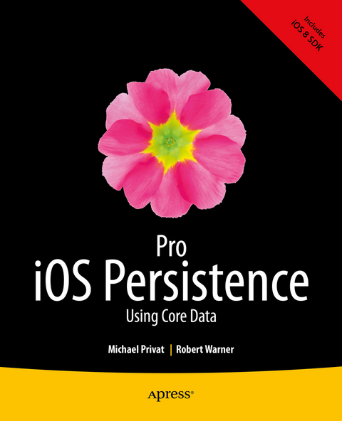 Pro iOS Persistence - Michael Privat, Robert Warner