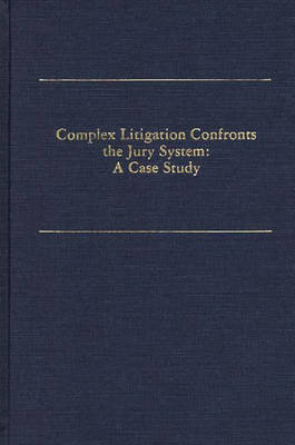 Complex Litigation Confronts the Jury System - Arthur D. Austin