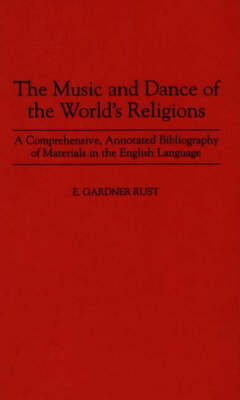The Music and Dance of the World's Religions - E. Rust