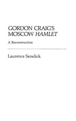 Gordon Craig's Moscow Hamlet - Laurence Senelick