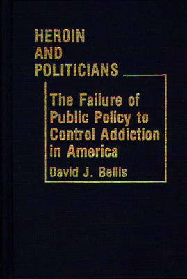 Heroin and Politicians - David J. Bellis