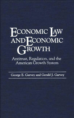 Economic Law and Economic Growth - George E. Garvey, Gerald J. Garvey