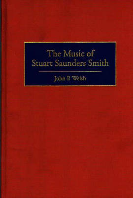 The Music of Stuart Saunders Smith - John P. Welsh