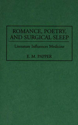 Romance, Poetry, and Surgical Sleep - E M Papper