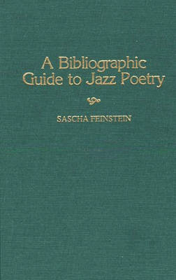 A Bibliographic Guide To Jazz Poetry - Sascha Feinstein