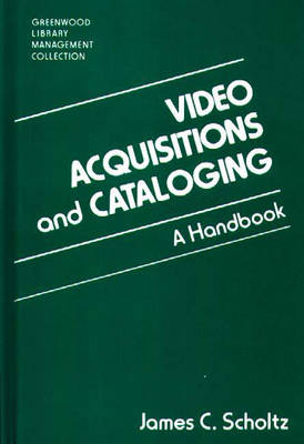 Video Acquisitions and Cataloging - James C. Scholtz